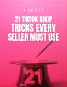 21 TikTok Shop Tricks Every Seller Must Use 